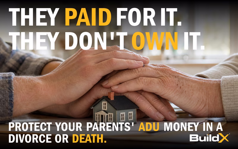How Do You Keep Your Parents From Losing Their ADU Investment If You Divorce or Die?